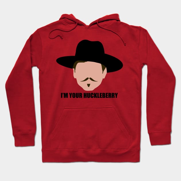 I'm Your Huckleberry Hoodie by joefixit2